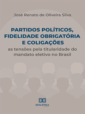 cover image of Partidos políticos, fidelidade obrigatória e coligações